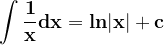 \dpi{120} \mathbf{\int \frac{1}{x}dx= ln|x| +c}